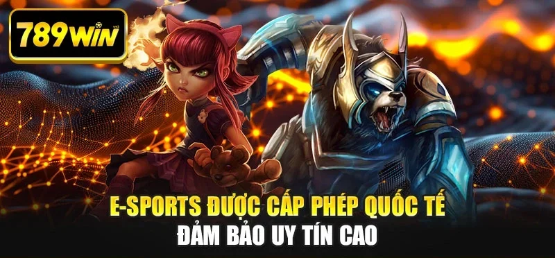 E-sports được cấp phép quốc tế đảm bảo uy tín cao E-sports được cấp phép quốc tế đảm bảo uy tín cao