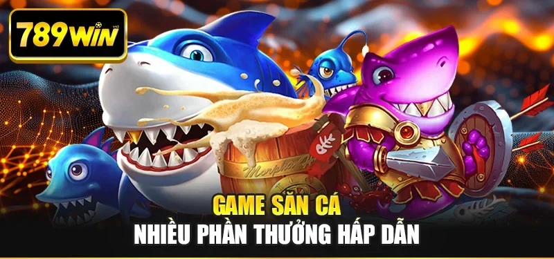Game săn cá nhiều phần thưởng hấp dẫn Game săn cá nhiều phần thưởng hấp dẫn