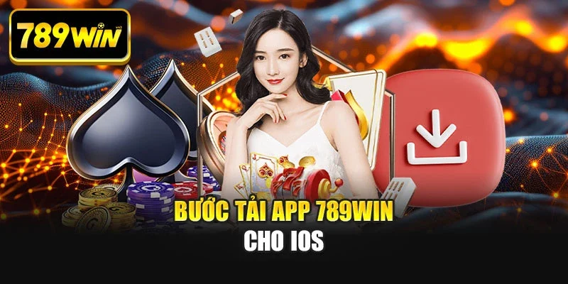 buoc tai app 789win cho ios Bước tải app 789WIN cho IOS